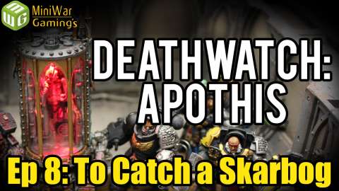 To Catch a Skarbog - Deathwatch- Apothis Warhammer 40k Narrative Campaign Ep 8