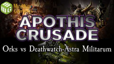 Orks vs Deathwatch-Astra Militarum The Apothis Crusade Warhammer 40k Battle Report Ep 14