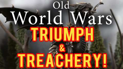 Triumph and Treachery! Warhammer Fantasy Battle Report - Old World Wars Ep 304