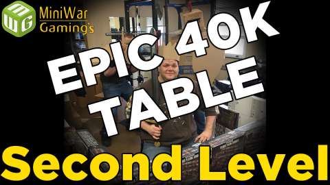 Second Level - Building an Epic 40k Table Ep 4