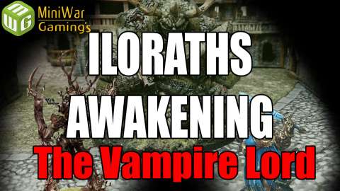 The Vampire Lord - Ilorath’s Awakening Age of Sigmar Narrative Campaign Ep 8