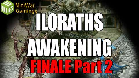FINALE Part 2 - 3000 Point Game (2nd Edition) - Ilorath’s Awakening Ep 11