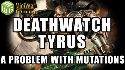 A Problem with Mutations - Deathwatch: Tyrus Ep 6