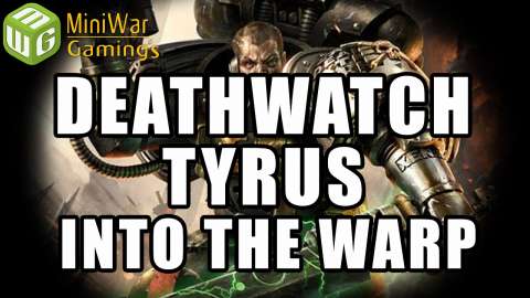 Into the Warp - Deathwatch- Tyrus Ep 8