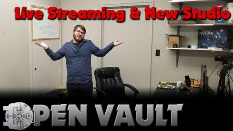 The Open Vault - Live Streaming and New Studio