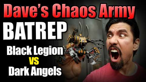 Dave’s Chaos Army Battle Report Ep 2 - Black Legion vs Dark Angels