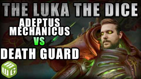 Adeptus Mechanicus vs Death Guard Warhammer 40k Battle Report - Just the Luka the Dice Ep 32