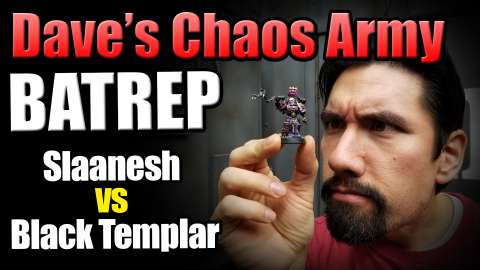 Dave’s Chaos Army Battle Report Ep 6 - Slaanesh vs Black Templar