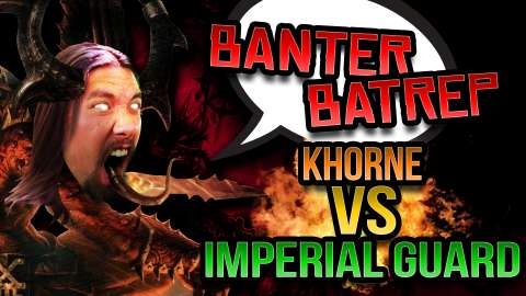 Warhammer 40k Battle Report - Banter Batrep Season 4 - Ep 5 Khorne vs Imperial Guard