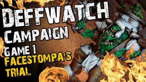 Facestompa's Trial Game 1 - The Deffwatch Narrative Campaign Revisit