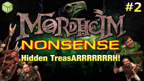 Hidden TreasARRRRRRRH! - Mordheim Nonsense Ep02