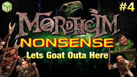 Lets Goat Outa Here - Mordheim Nonsense Ep04