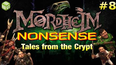 Tales from the Crypt - Mordheim Nonsense Ep08
