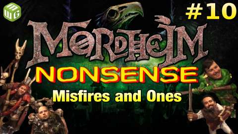 Misfires and Ones - Mordheim Nonsense Ep 10