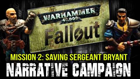 Warhammer 40k Fallout Narrative Campaign Mission 2: Saving Sergeant Bryant