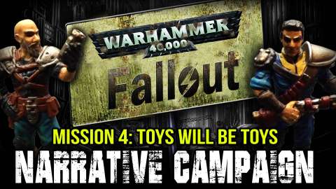 Warhammer 40k Fallout Narrative Campaign Mission 4: Toys Will Be Toys