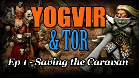 Saving the Caravan - Yogvir and Tor Ep 1 - Age of Sigmar Narrative Campaign Revisit