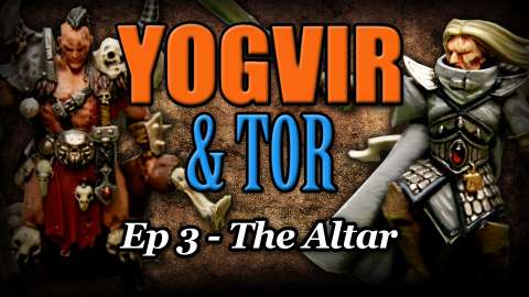 The Altar - Yogvir and Tor Ep 3 - Age of Sigmar Narrative Campaign Revisit
