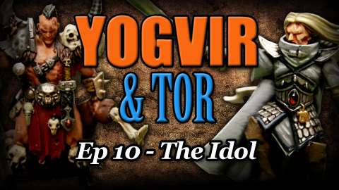 The Idol - Yogvir and Tor Ep 10 - Age of Sigmar Narrative Campaign Revisit