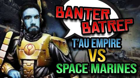 Warhammer 40k Battle Report - Banter Batrep Season 4 - Ep 9 Stupid Tau vs Space Marines