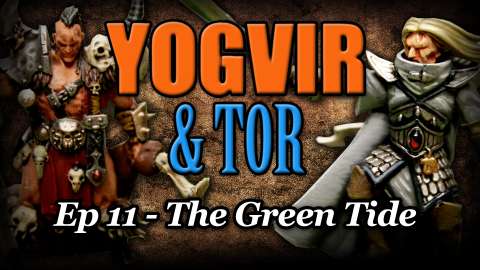 The Green Tide - Yogvir and Tor Ep 11 - Age of Sigmar Narrative Campaign Revisit