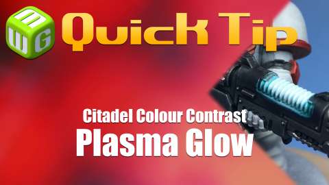 Quick Tip Plasma Glow Citadel Colour Contrast