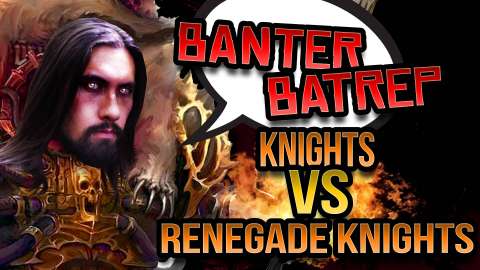 Knights vs Renegade Knights Warhammer 40k Battle Report - Banter Batrep Season 4 - Ep20