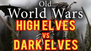 High Elves vs Dark Elves Warhammer Fantasy Battle Report - Old World Wars Ep 306