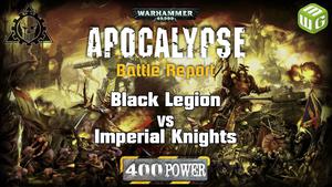 Black Legion vs Imperial Knights Warhammer 40k Apocalypse Battle Report Ep 6