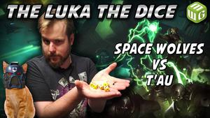 Space Wolves vs T’au Warhammer 40k Battle Report - Just the Luka the Dice ep 17