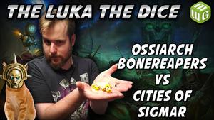Ossiarch Bonereapers vs Cities of Sigmar Age of Sigmar Battle Report - Just the Luka the Dice ep 18