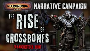 Archeotech Hunt - The Rise of Crossbones - Necromunda Narrative Campaign Ep 4
