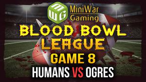Blood Bowl League Season 2 Game 8 - Humans vs Ogres