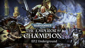 Underground - The Emperor's Champion Warhammer 40k Narrative Campaign Ep 2