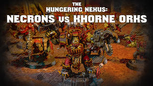 Necrons vs Khorne Orkz The Hungering Nexus Warhammer 40k Narrative Campaign Ep 6