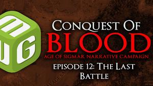 The Last Battle - Conquest of Blood Age of Sigmar Narrative Campaign Ep 12