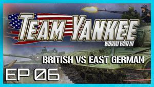British vs East German  - Team Yankee Battle Report EP 6