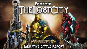 Stormcast Eternals vs Soulblight Gravelords Age of Sigmar Battle Report - The Lost City Ep 16