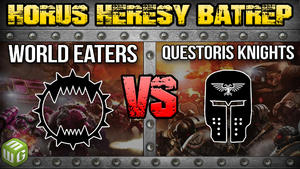 World Eaters vs Questoris Knights Horus Heresy Battle Report Ep 126